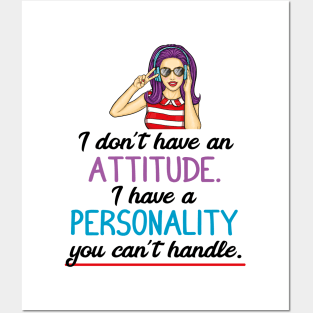 I don't have an attitude I have a personality you can't handle Posters and Art